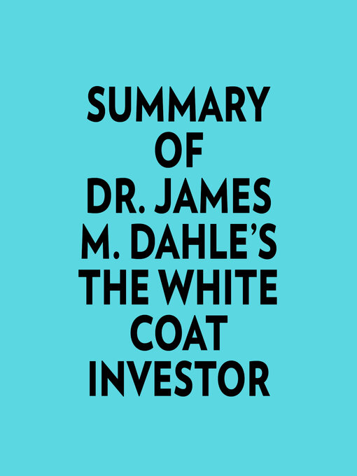 Title details for Summary of Dr. James M. Dahle's the White Coat Investor by Everest Media - Wait list